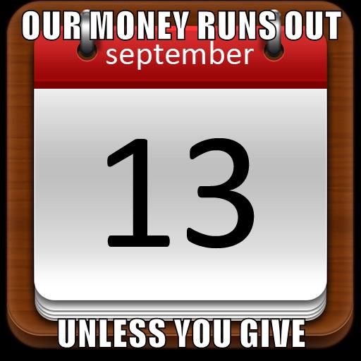 Money Runs Out Sept 13